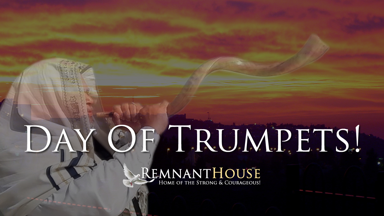 Day Of Trumpets! - Remnant House — Remnant House