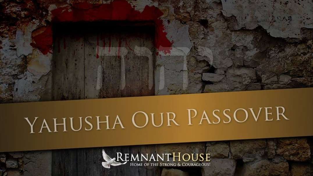 The LORD's Passover! - Remnant House