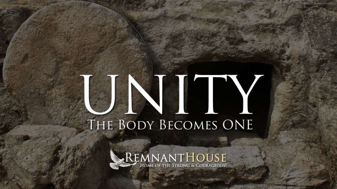 Unity AS The Body Becomes ONE! - Remnant House