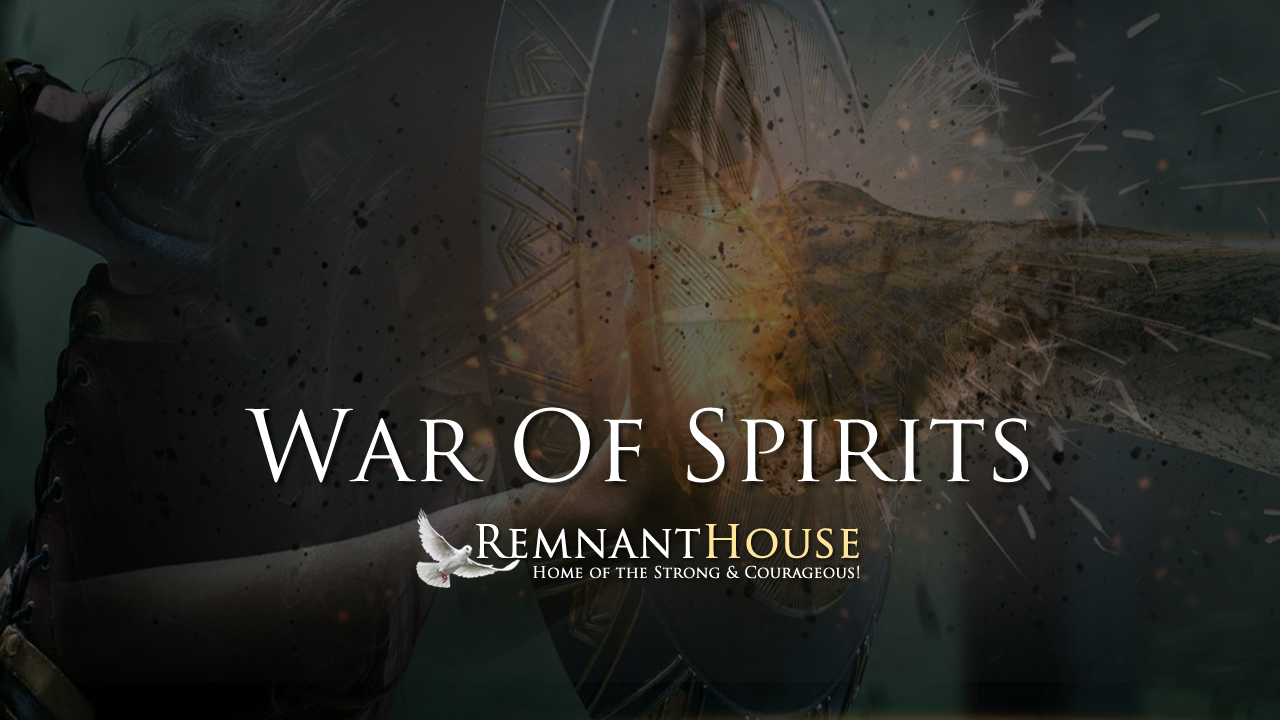 War Of Spirits! - Remnant House — Remnant House