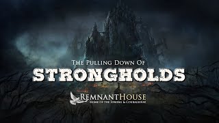 Pulling Down Strongholds! - Remnant House