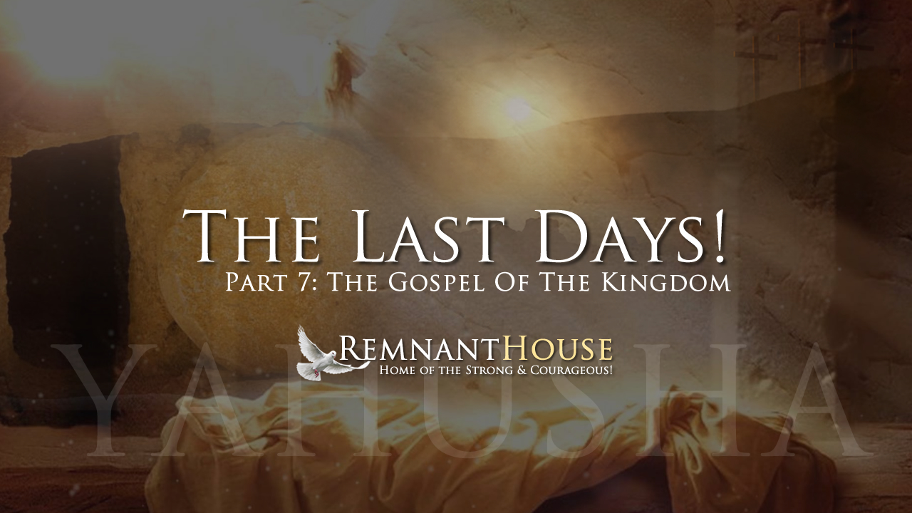 The Gospel Of The Kingdom! - Remnant House — Remnant House