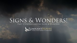 Understanding Signs & Wonders! - Remnant House