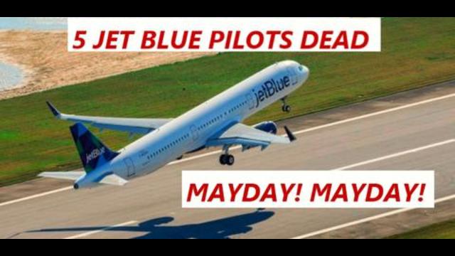 BREAKING NOW!  - FIVE Jet Blue Airlines Pilots DEAD, Media Intentionally Hiding Vaxx Fears