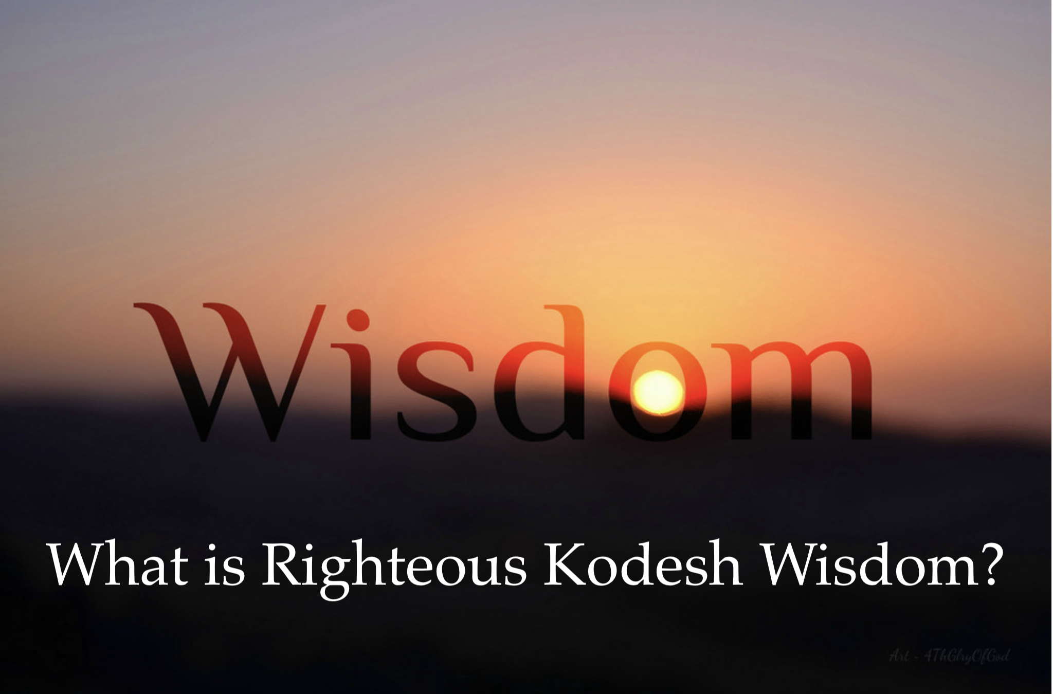 What is Righteous Kodesh Wisdom? – The Truthers Journal