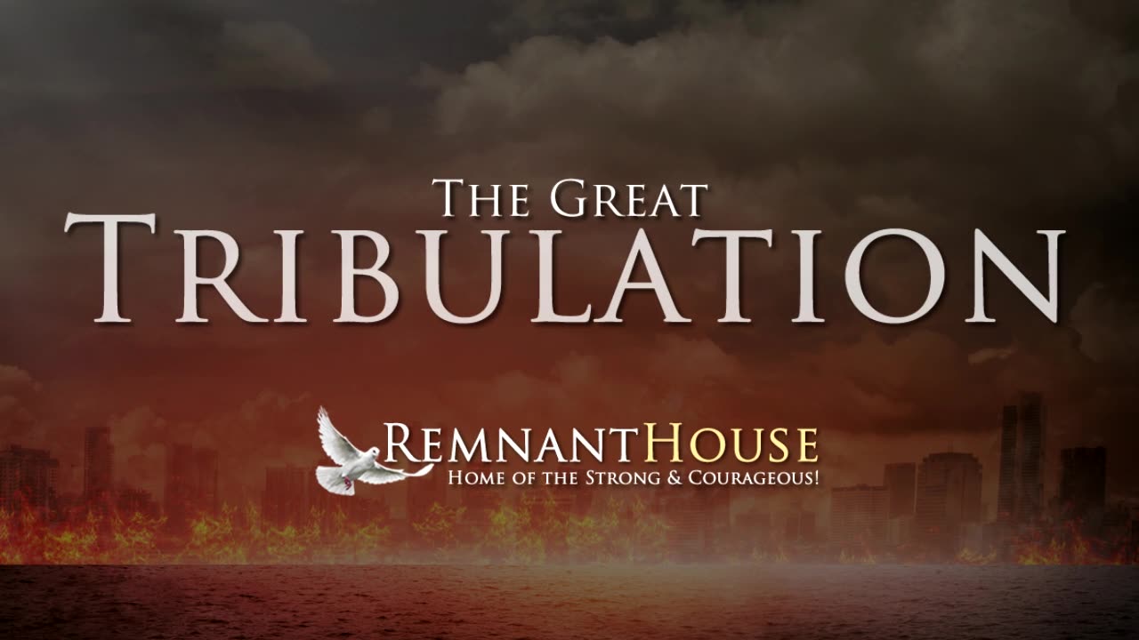 The Great Tribulation! - Remnant House
