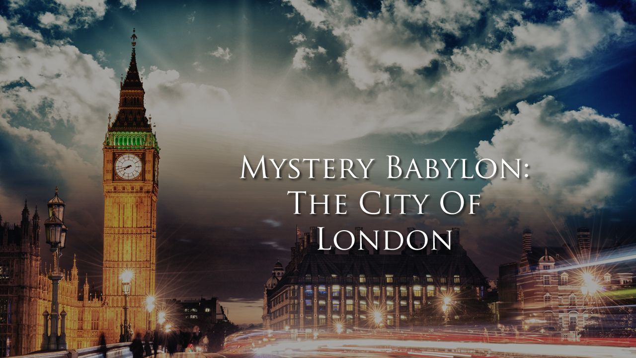 Mystery Babylon: The City Of London