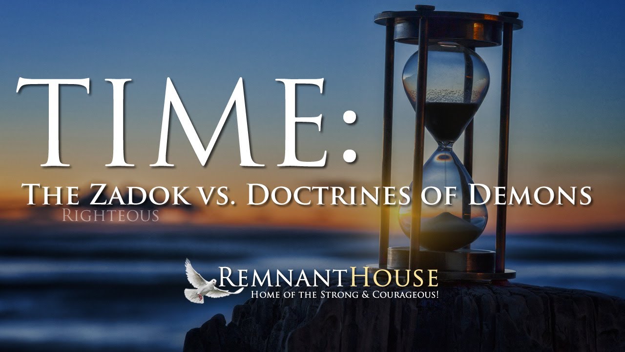 TIME: The Zadok VS. Doctrines Of Demons! - Remnant House - YouTube